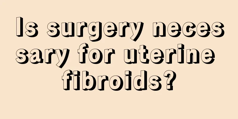 Is surgery necessary for uterine fibroids?