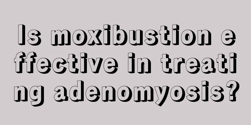 Is moxibustion effective in treating adenomyosis?