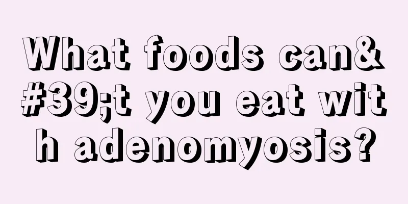 What foods can't you eat with adenomyosis?