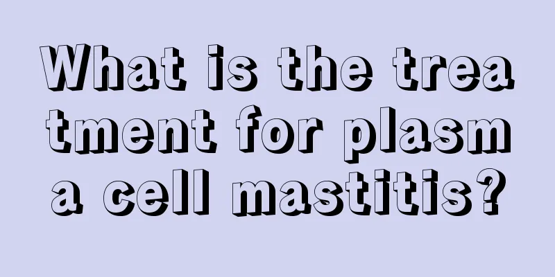 What is the treatment for plasma cell mastitis?