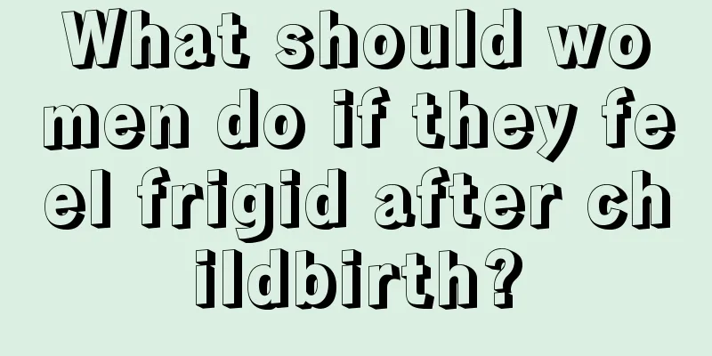 What should women do if they feel frigid after childbirth?