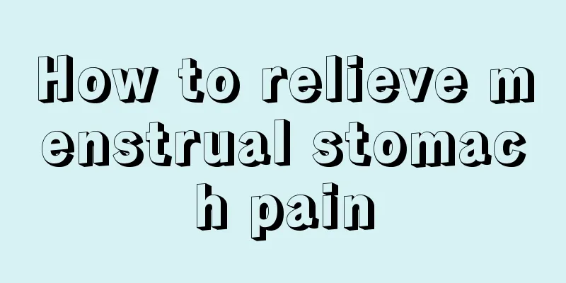 How to relieve menstrual stomach pain