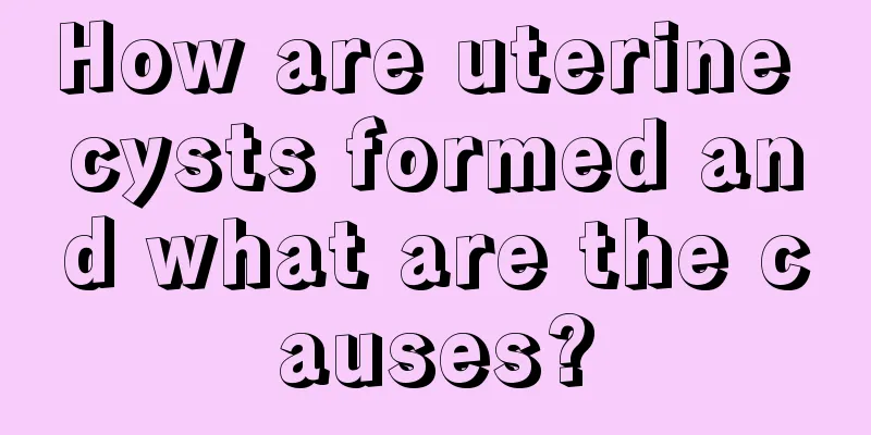 How are uterine cysts formed and what are the causes?