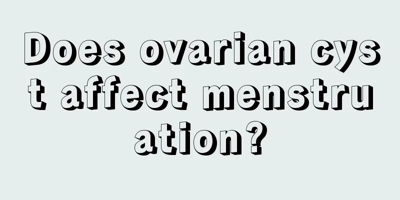 Does ovarian cyst affect menstruation?