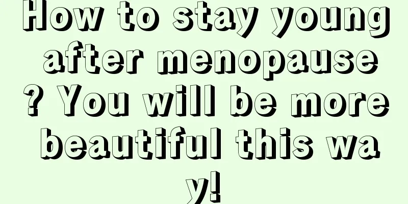 How to stay young after menopause? You will be more beautiful this way!