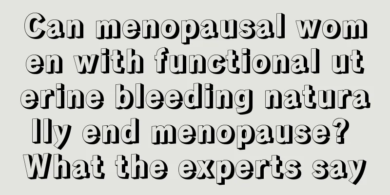 Can menopausal women with functional uterine bleeding naturally end menopause? What the experts say