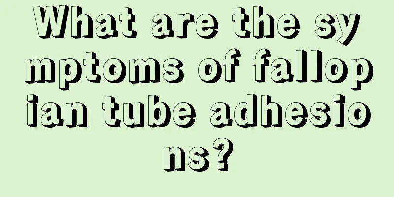 What are the symptoms of fallopian tube adhesions?