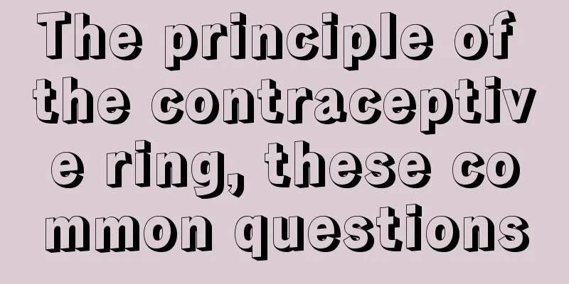 The principle of the contraceptive ring, these common questions