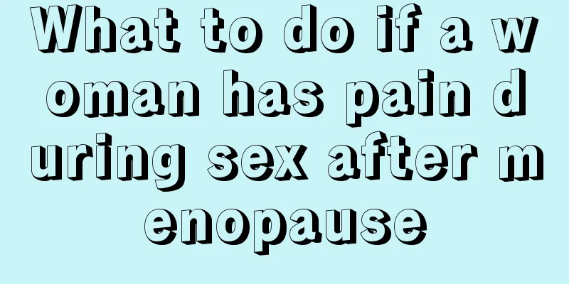 What to do if a woman has pain during sex after menopause