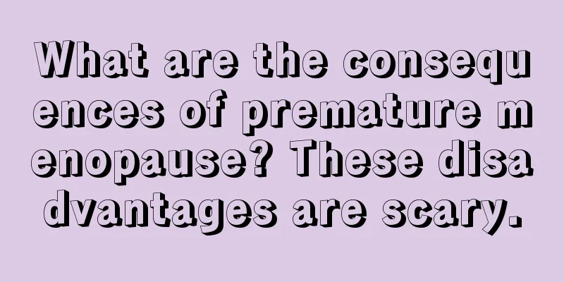 What are the consequences of premature menopause? These disadvantages are scary.