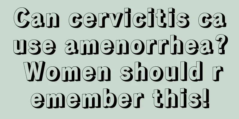 Can cervicitis cause amenorrhea? Women should remember this!