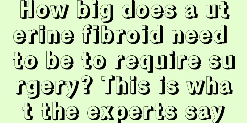 How big does a uterine fibroid need to be to require surgery? This is what the experts say