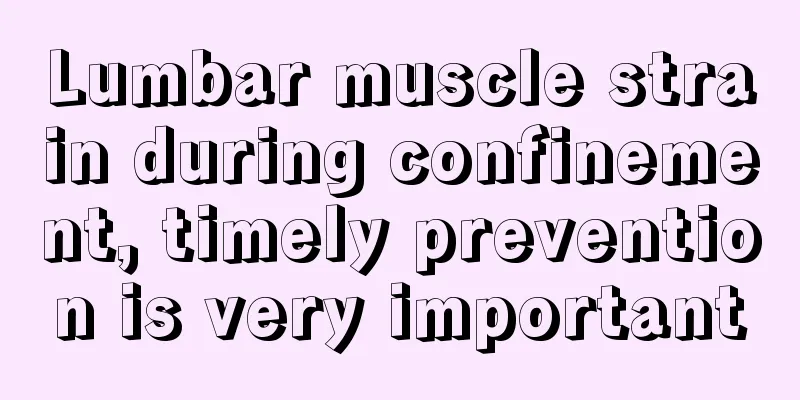 Lumbar muscle strain during confinement, timely prevention is very important