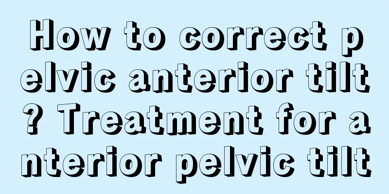 How to correct pelvic anterior tilt? Treatment for anterior pelvic tilt