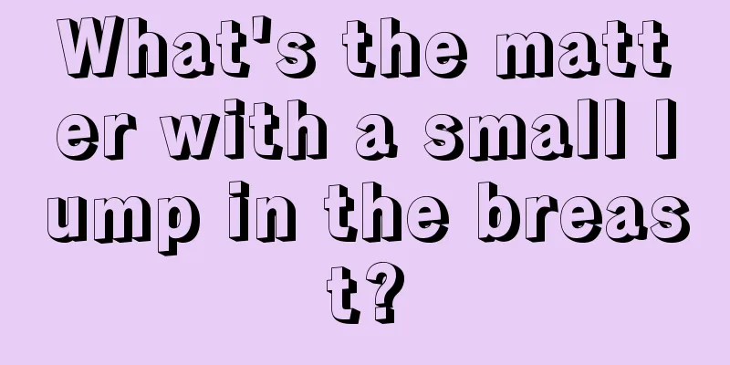 What's the matter with a small lump in the breast?