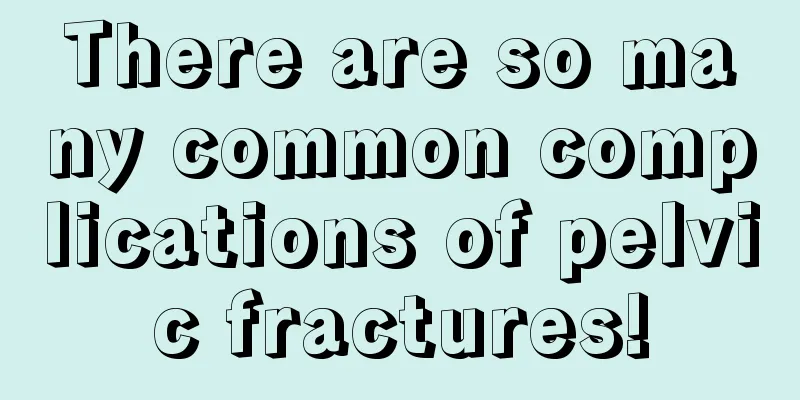 There are so many common complications of pelvic fractures!