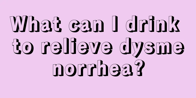 What can I drink to relieve dysmenorrhea?