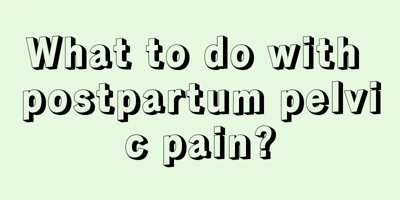 What to do with postpartum pelvic pain?