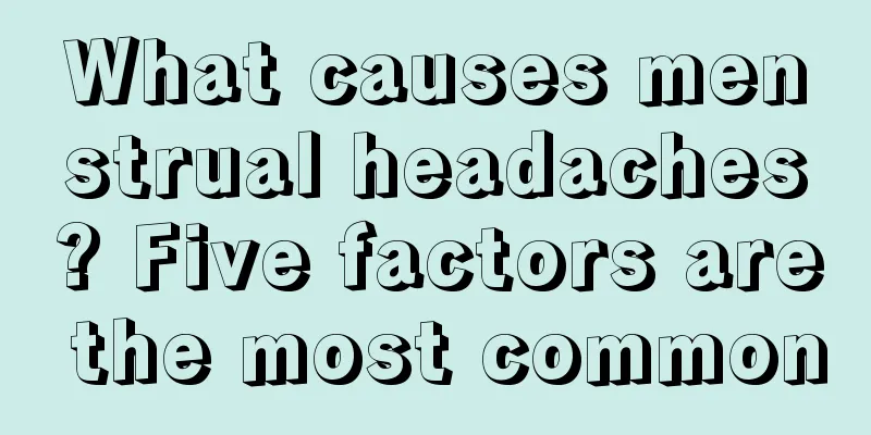 What causes menstrual headaches? Five factors are the most common