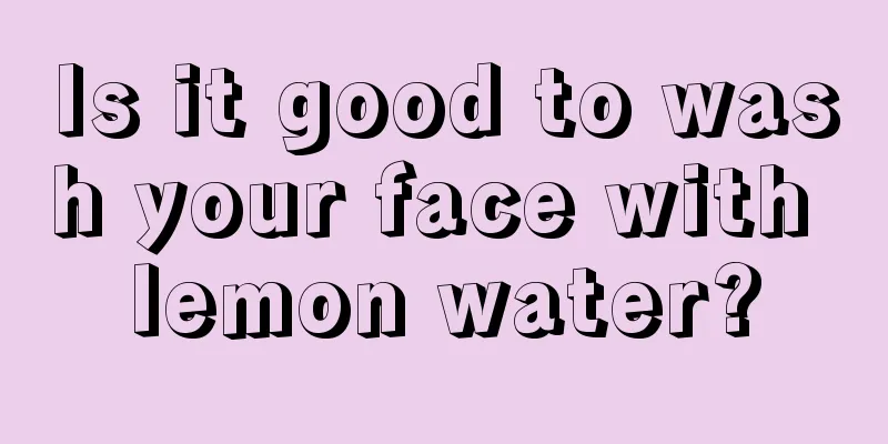 Is it good to wash your face with lemon water?