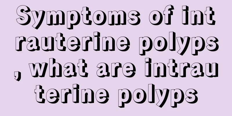 Symptoms of intrauterine polyps, what are intrauterine polyps