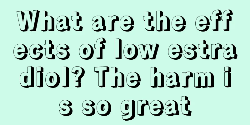 What are the effects of low estradiol? The harm is so great