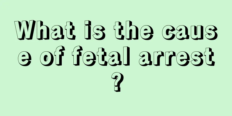 What is the cause of fetal arrest?