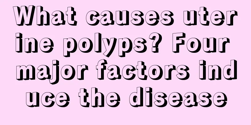 What causes uterine polyps? Four major factors induce the disease