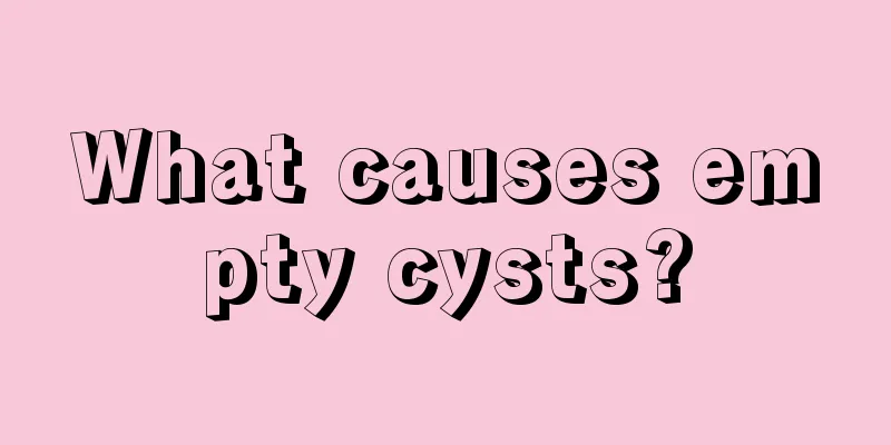 What causes empty cysts?