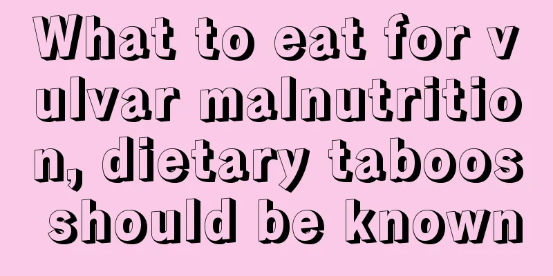 What to eat for vulvar malnutrition, dietary taboos should be known