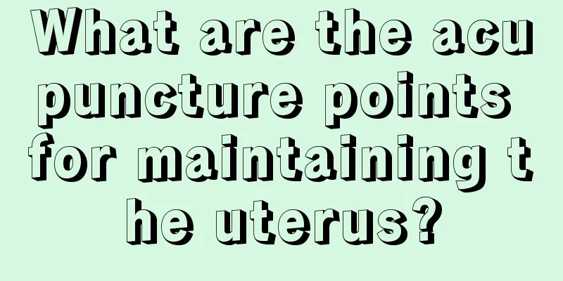 What are the acupuncture points for maintaining the uterus?