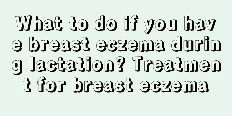 What to do if you have breast eczema during lactation? Treatment for breast eczema