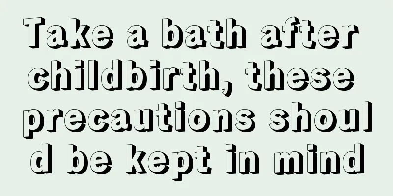 Take a bath after childbirth, these precautions should be kept in mind