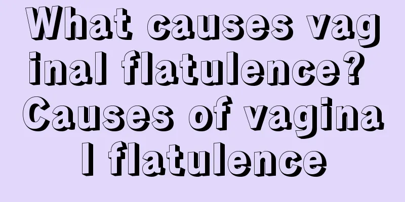 What causes vaginal flatulence? Causes of vaginal flatulence