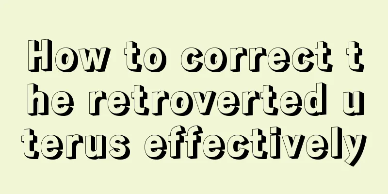 How to correct the retroverted uterus effectively