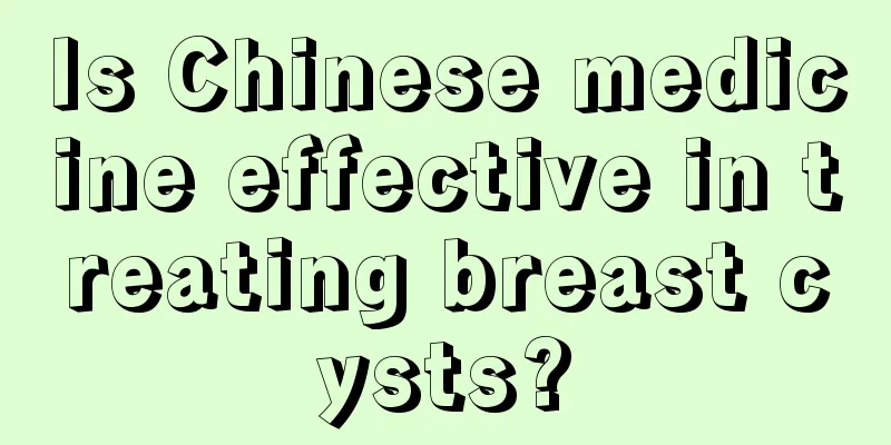 Is Chinese medicine effective in treating breast cysts?