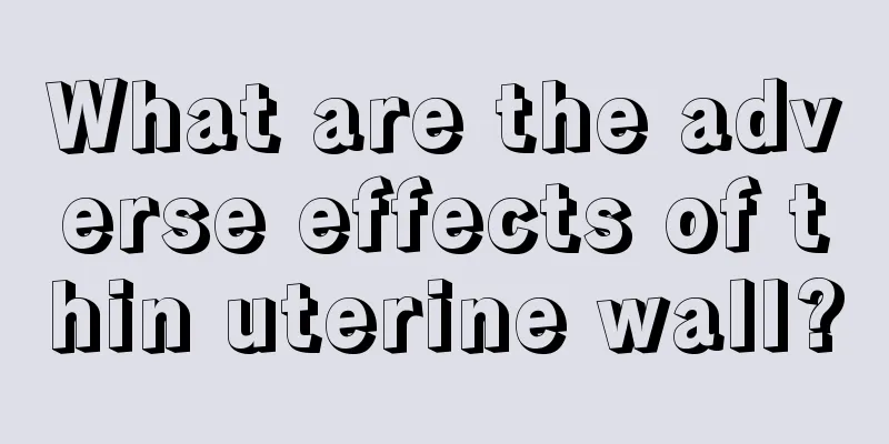 What are the adverse effects of thin uterine wall?