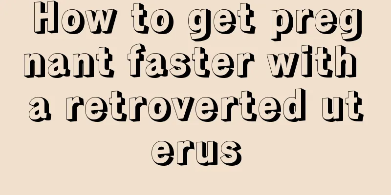 How to get pregnant faster with a retroverted uterus