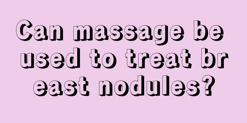 Can massage be used to treat breast nodules?