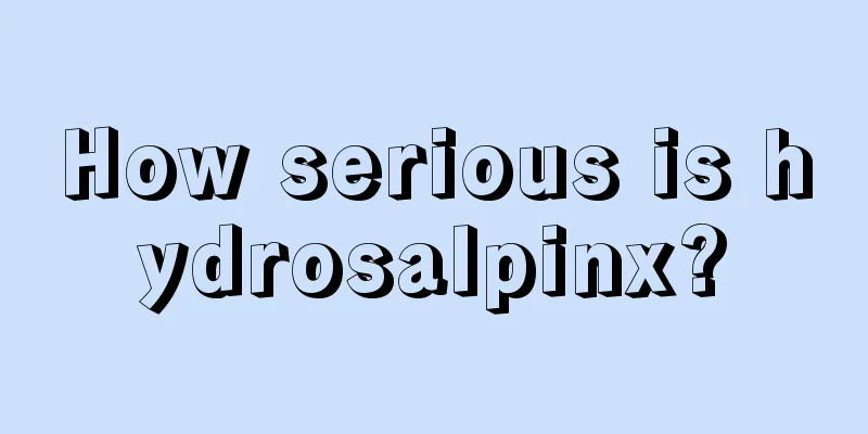 How serious is hydrosalpinx?