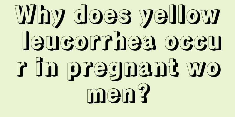 Why does yellow leucorrhea occur in pregnant women?