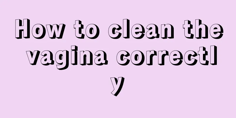 How to clean the vagina correctly