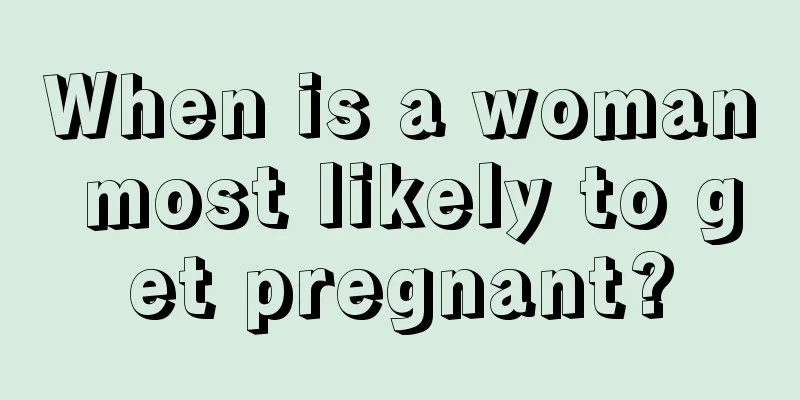 When is a woman most likely to get pregnant?