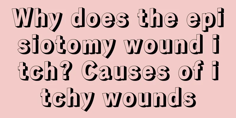 Why does the episiotomy wound itch? Causes of itchy wounds