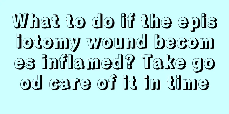 What to do if the episiotomy wound becomes inflamed? Take good care of it in time