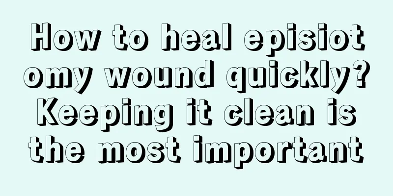 How to heal episiotomy wound quickly? Keeping it clean is the most important