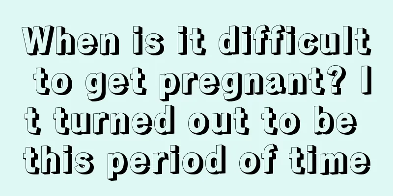 When is it difficult to get pregnant? It turned out to be this period of time