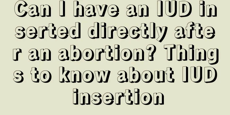 Can I have an IUD inserted directly after an abortion? Things to know about IUD insertion