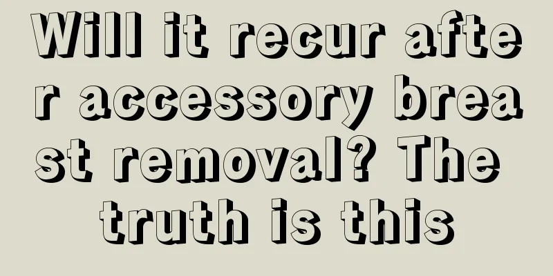 Will it recur after accessory breast removal? The truth is this