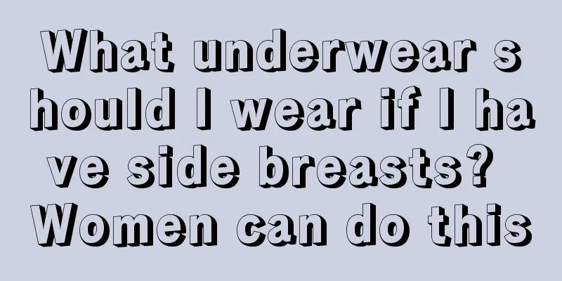 What underwear should I wear if I have side breasts? Women can do this